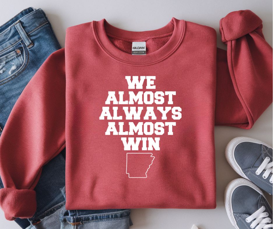 We Almost Always Almost Win Sweatshirt